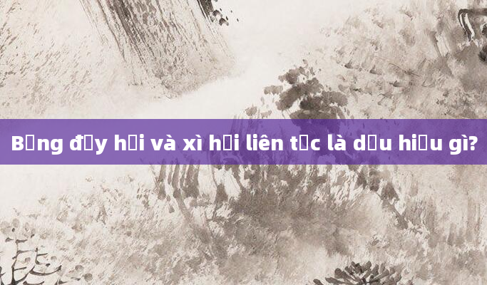 Bụng đầy hơi và xì hơi liên tục là dấu hiệu gì?