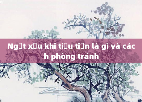 Ngất xỉu khi tiểu tiện là gì và cách phòng tránh