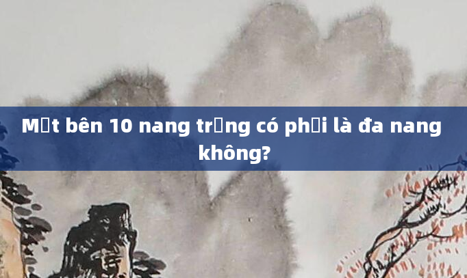 Một bên 10 nang trứng có phải là đa nang không?