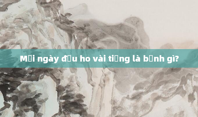 Mỗi ngày đều ho vài tiếng là bệnh gì?