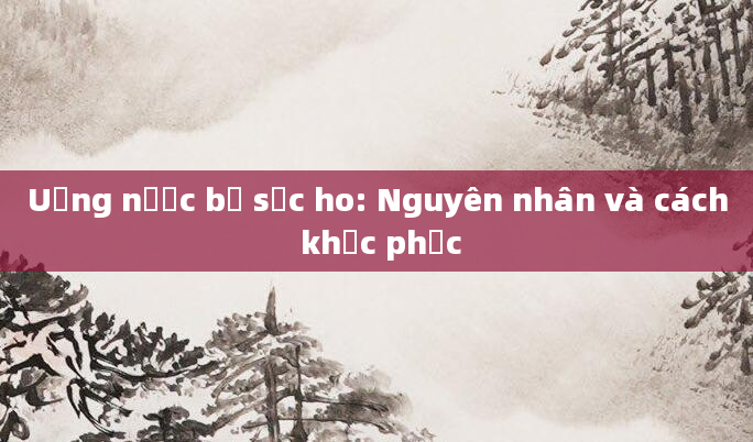 Uống nước bị sặc ho: Nguyên nhân và cách khắc phục