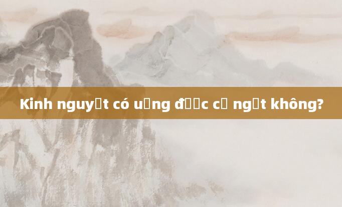 Kinh nguyệt có uống được cỏ ngọt không?