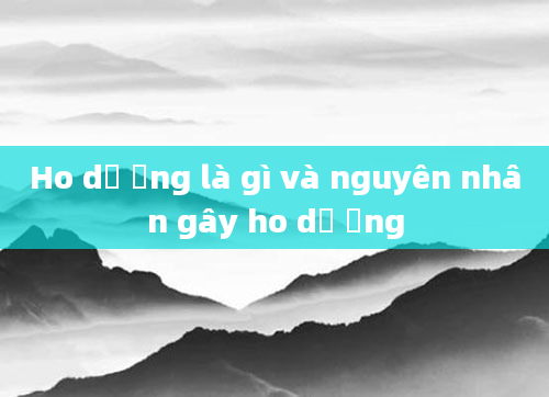 Ho dị ứng là gì và nguyên nhân gây ho dị ứng